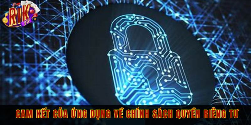 Cam kết của ứng dụng về chính sách quyền riêng tư