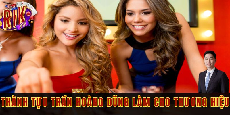 Rất nhiều thành tựu Trần Hoàng Dũng làm được cho thương hiệu